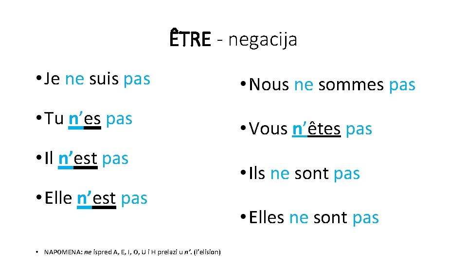 ÊTRE - negacija • Je ne suis pas • Tu n’es pas • Il