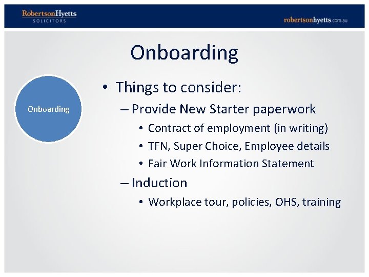 Onboarding • Things to consider: Onboarding – Provide New Starter paperwork • Contract of