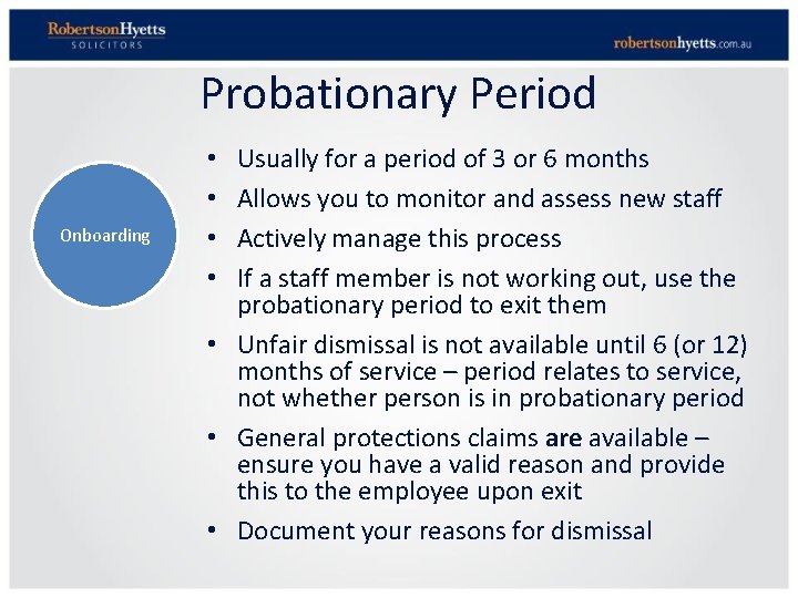 Probationary Period Onboarding Usually for a period of 3 or 6 months Allows you