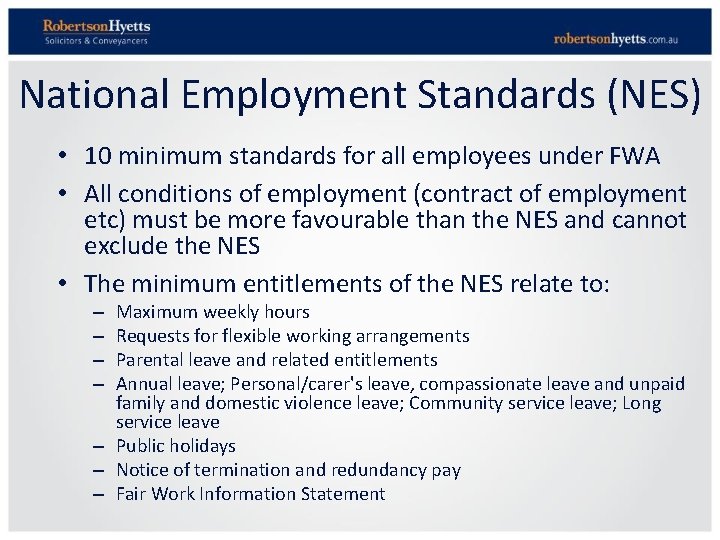 National Employment Standards (NES) • 10 minimum standards for all employees under FWA •