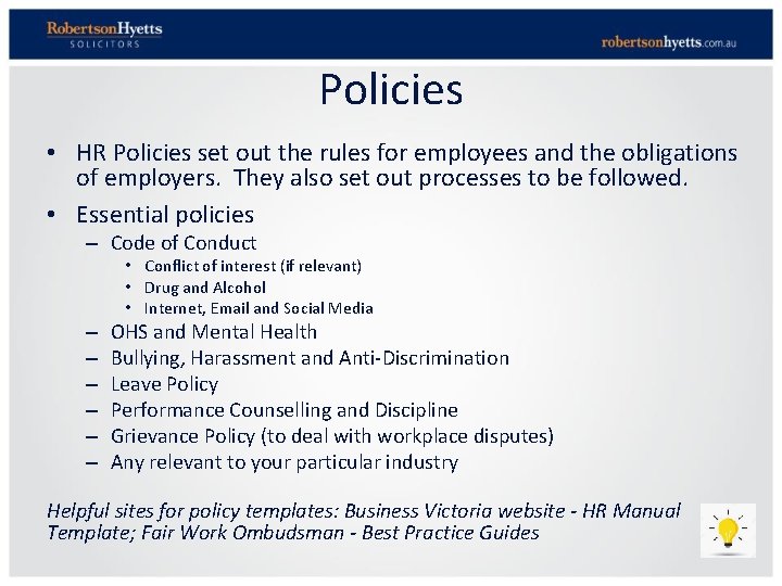 Policies • HR Policies set out the rules for employees and the obligations of