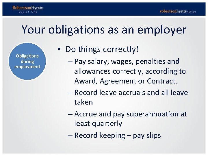 Your obligations as an employer Obligations during employment • Do things correctly! – Pay