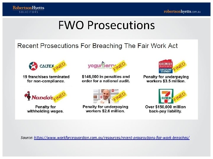 FWO Prosecutions Source: https: //www. workforceguardian. com. au/resources/recent-prosecutions-fair-work-breaches/ 