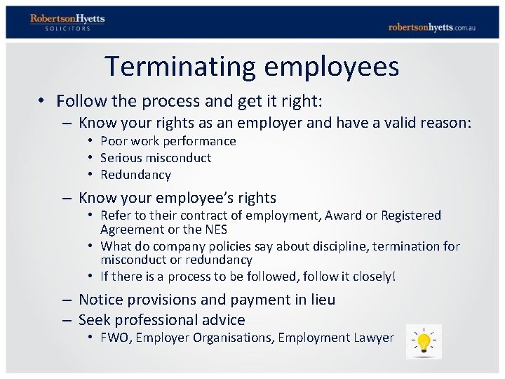 Terminating employees • Follow the process and get it right: – Know your rights