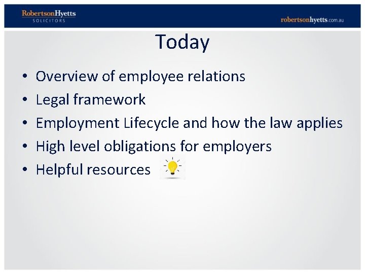 Today • • • Overview of employee relations Legal framework Employment Lifecycle and how