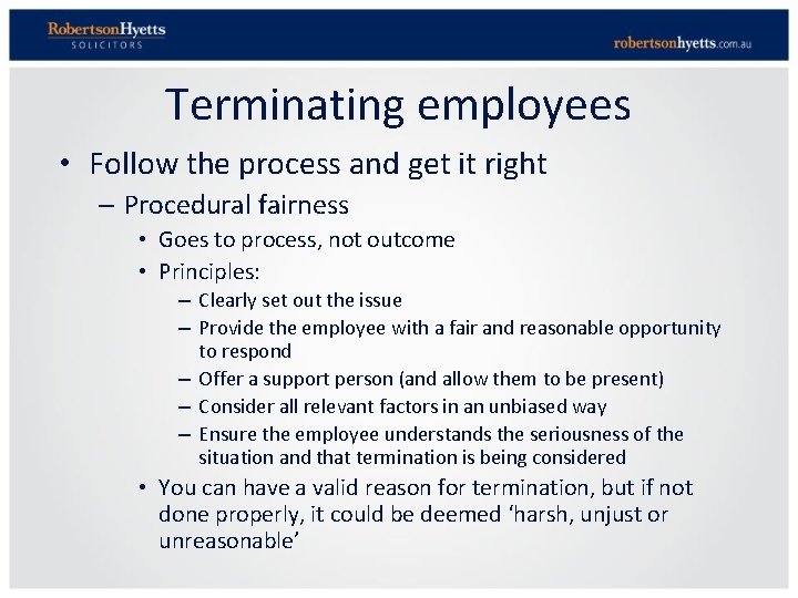Terminating employees • Follow the process and get it right – Procedural fairness •