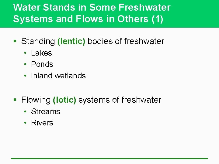 Water Stands in Some Freshwater Systems and Flows in Others (1) § Standing (lentic)