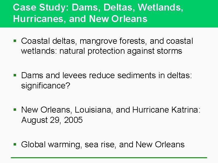 Case Study: Dams, Deltas, Wetlands, Hurricanes, and New Orleans § Coastal deltas, mangrove forests,