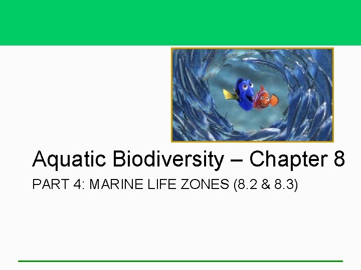 Aquatic Biodiversity – Chapter 8 PART 4: MARINE LIFE ZONES (8. 2 & 8.