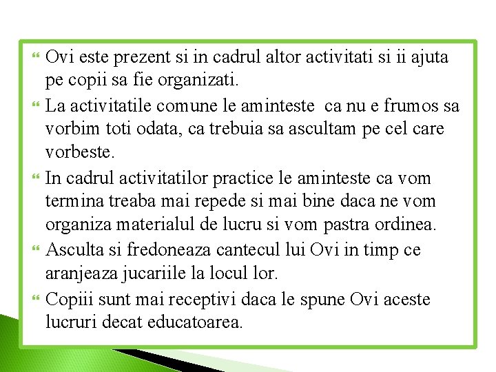  Ovi este prezent si in cadrul altor activitati si ii ajuta pe copii