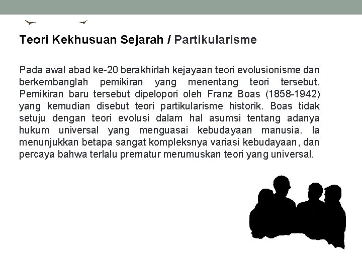 Teori Kekhusuan Sejarah / Partikularisme Pada awal abad ke-20 berakhirlah kejayaan teori evolusionisme dan