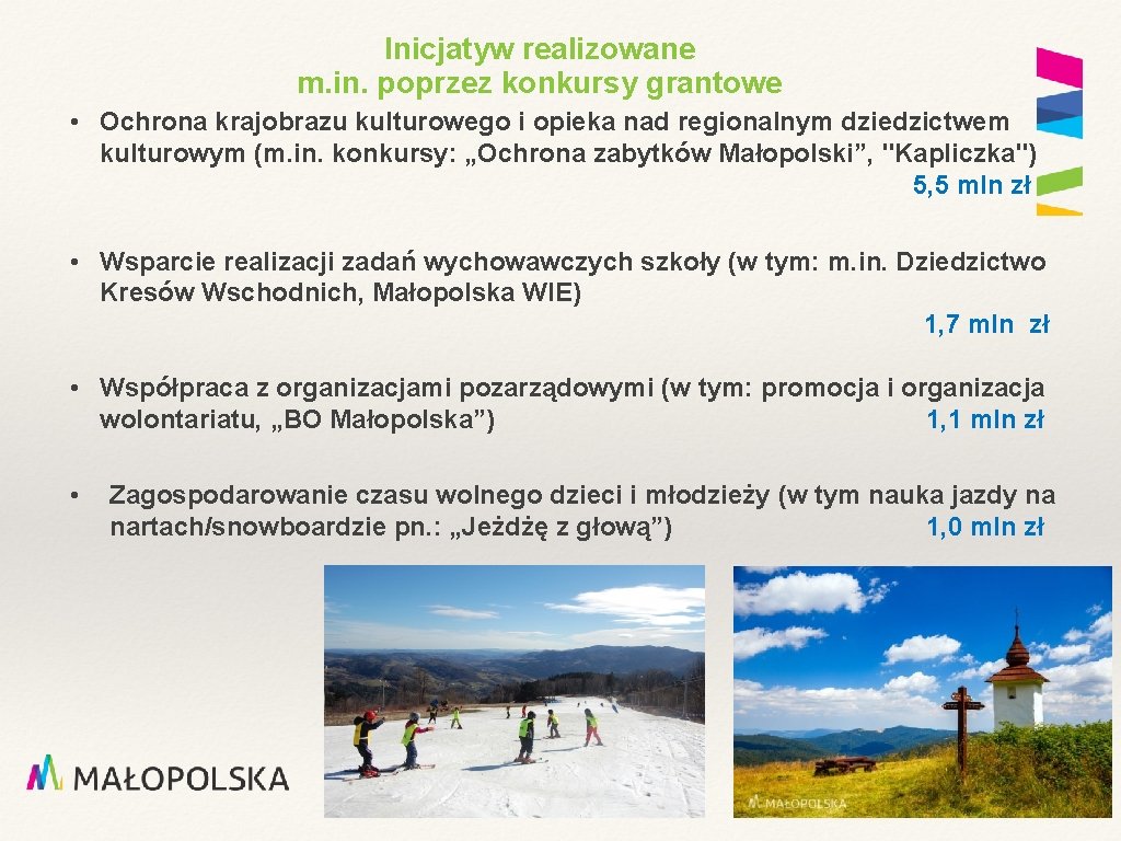 Inicjatyw realizowane m. in. poprzez konkursy grantowe • Ochrona krajobrazu kulturowego i opieka nad