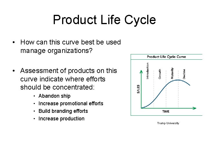 Product Life Cycle • How can this curve best be used manage organizations? •