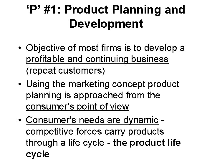 ‘P’ #1: Product Planning and Development • Objective of most firms is to develop