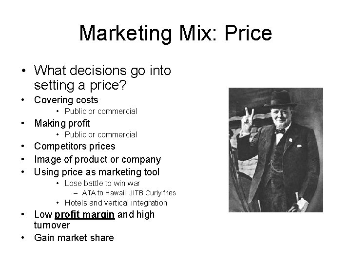 Marketing Mix: Price • What decisions go into setting a price? • Covering costs