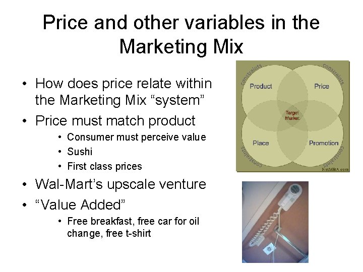 Price and other variables in the Marketing Mix • How does price relate within