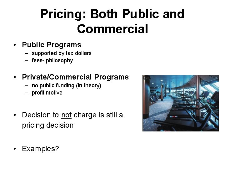 Pricing: Both Public and Commercial • Public Programs – supported by tax dollars –