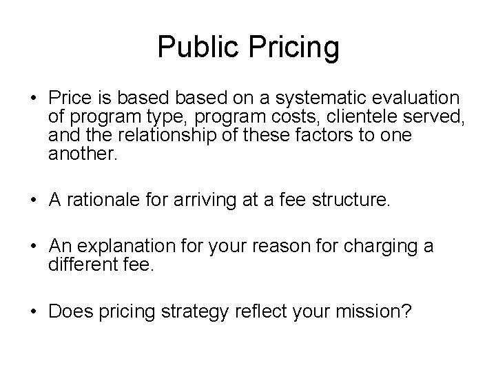 Public Pricing • Price is based on a systematic evaluation of program type, program