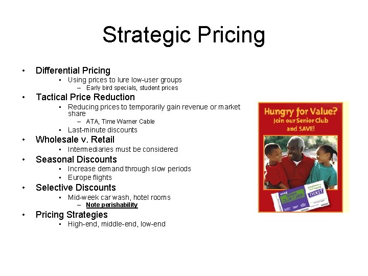 Strategic Pricing • Differential Pricing • Using prices to lure low-user groups – Early