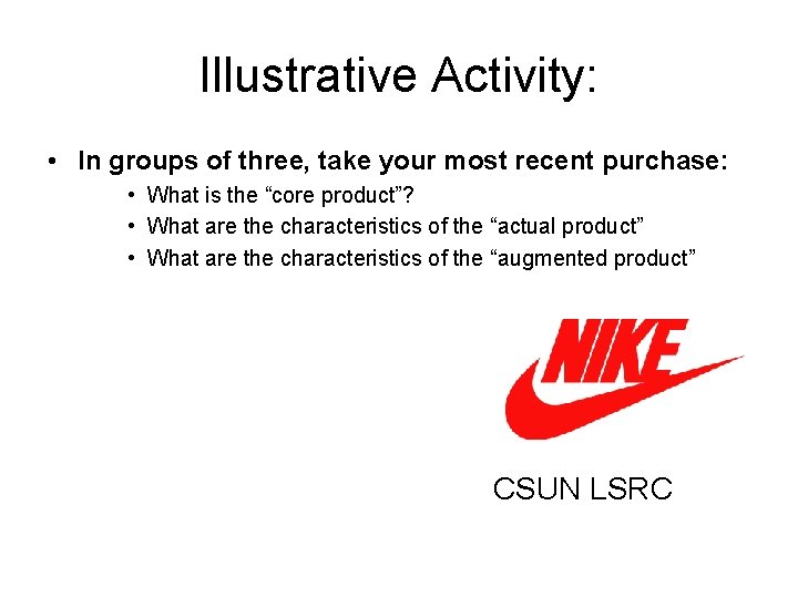 Illustrative Activity: • In groups of three, take your most recent purchase: • What