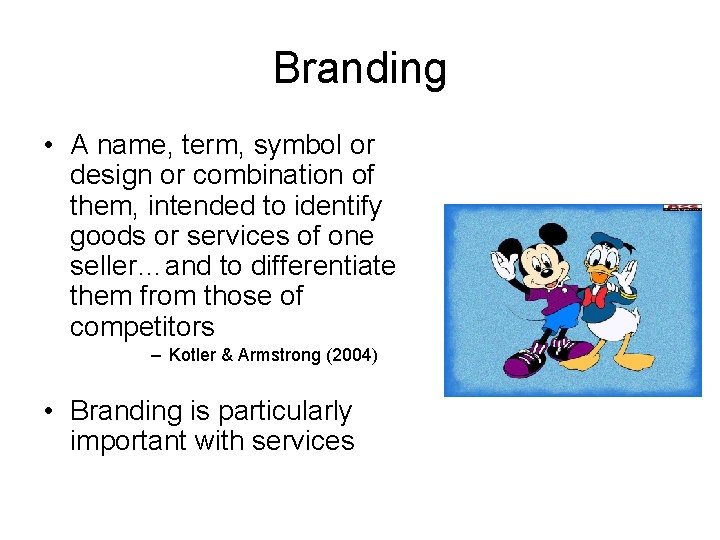 Branding • A name, term, symbol or design or combination of them, intended to
