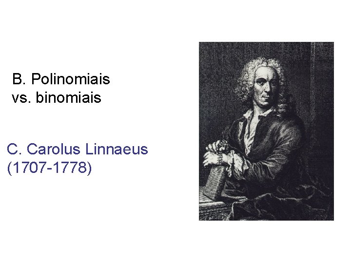 B. Polinomiais vs. binomiais C. Carolus Linnaeus (1707 -1778) 