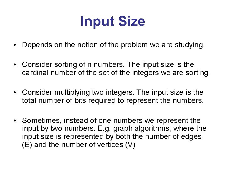 Input Size • Depends on the notion of the problem we are studying. •