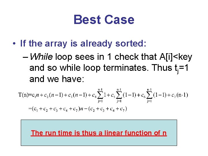 Best Case • If the array is already sorted: – While loop sees in