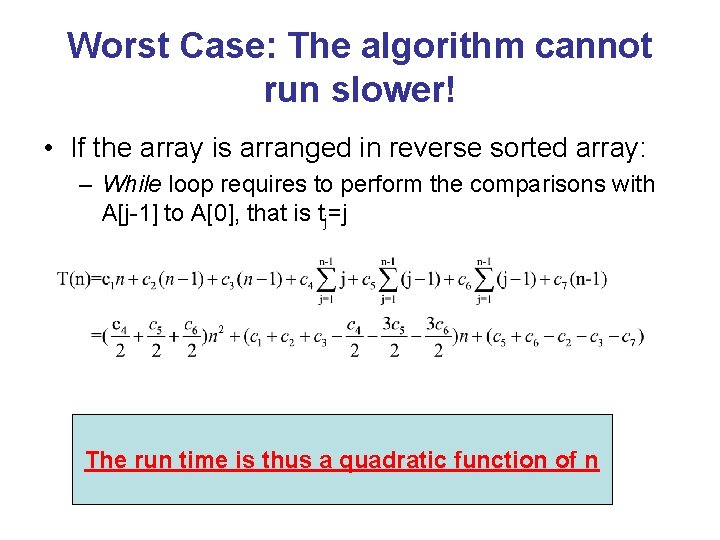 Worst Case: The algorithm cannot run slower! • If the array is arranged in