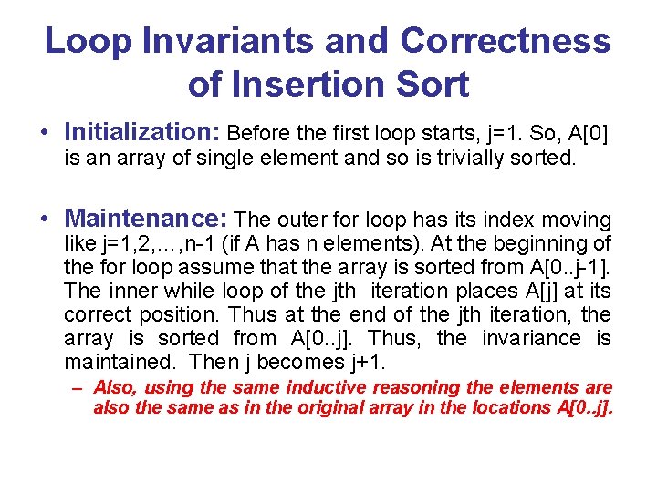 Loop Invariants and Correctness of Insertion Sort • Initialization: Before the first loop starts,