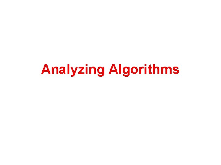 Analyzing Algorithms 