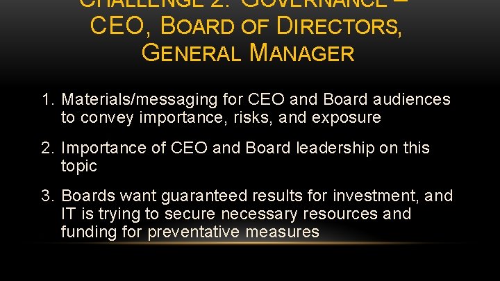 CHALLENGE 2: GOVERNANCE – CEO, BOARD OF DIRECTORS, GENERAL MANAGER 1. Materials/messaging for CEO