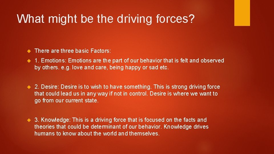 What might be the driving forces? There are three basic Factors: 1. Emotions: Emotions What might be the driving forces? There are three basic Factors: 1. Emotions: Emotions