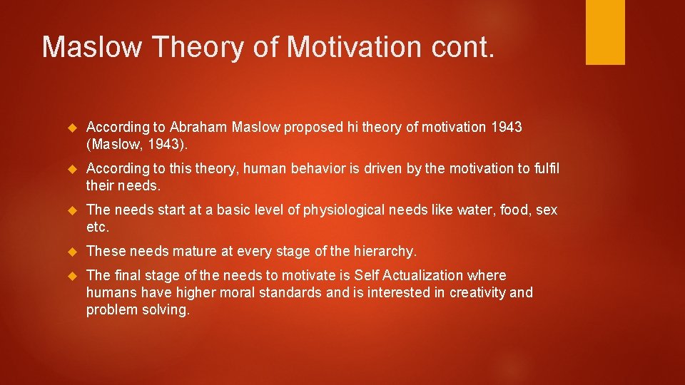 Maslow Theory of Motivation cont. According to Abraham Maslow proposed hi theory of motivation