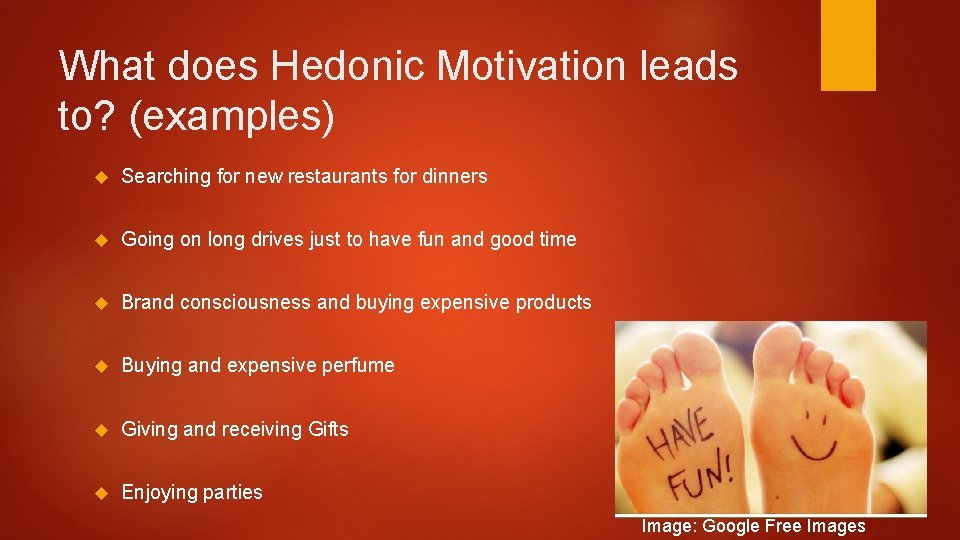 What does Hedonic Motivation leads to? (examples) Searching for new restaurants for dinners Going What does Hedonic Motivation leads to? (examples) Searching for new restaurants for dinners Going