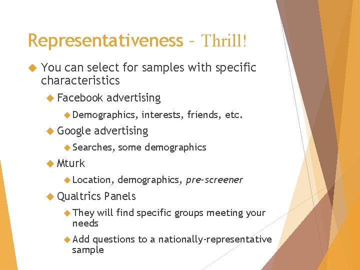 Representativeness – Thrill! You can select for samples with specific characteristics Facebook advertising Demographics,