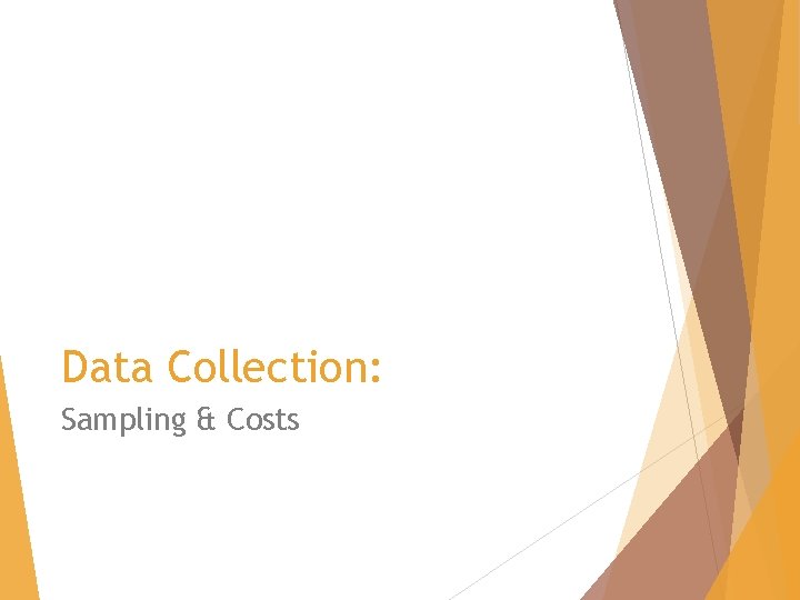 Data Collection: Sampling & Costs 