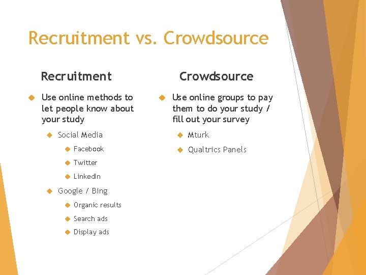 Recruitment vs. Crowdsource Recruitment Use online methods to let people know about your study