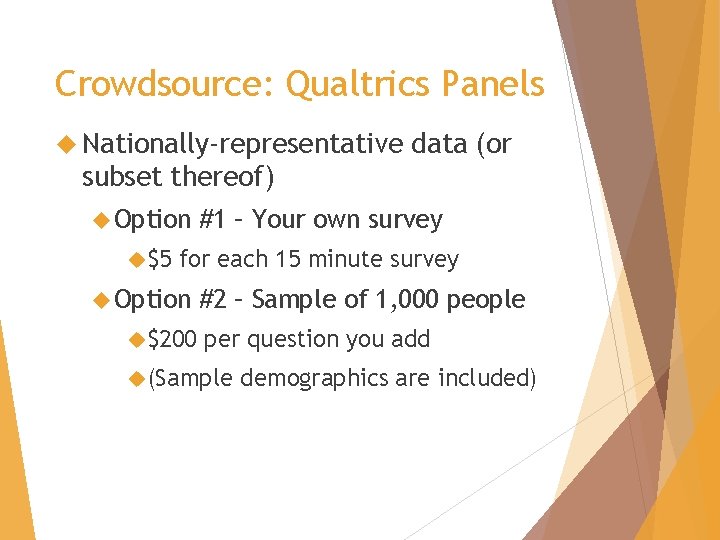 Crowdsource: Qualtrics Panels Nationally-representative data (or subset thereof) Option $5 #1 – Your own