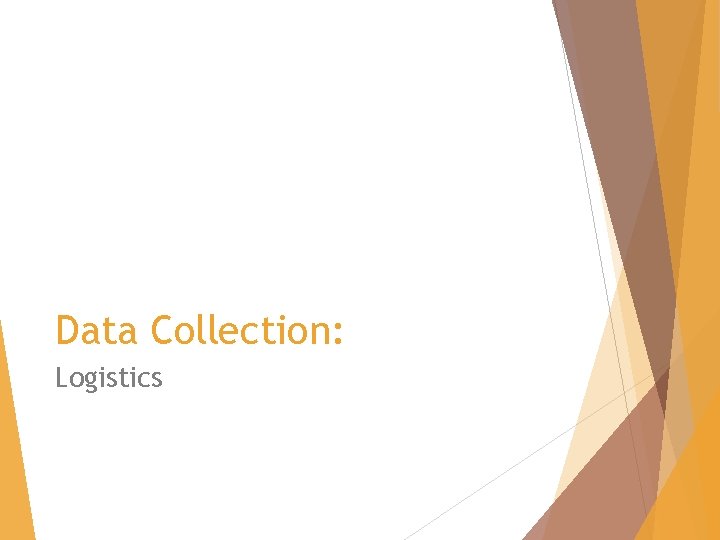 Data Collection: Logistics 