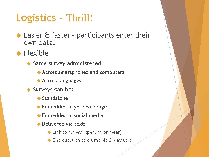 Logistics – Thrill! Easier & faster – participants enter their own data! Flexible Same