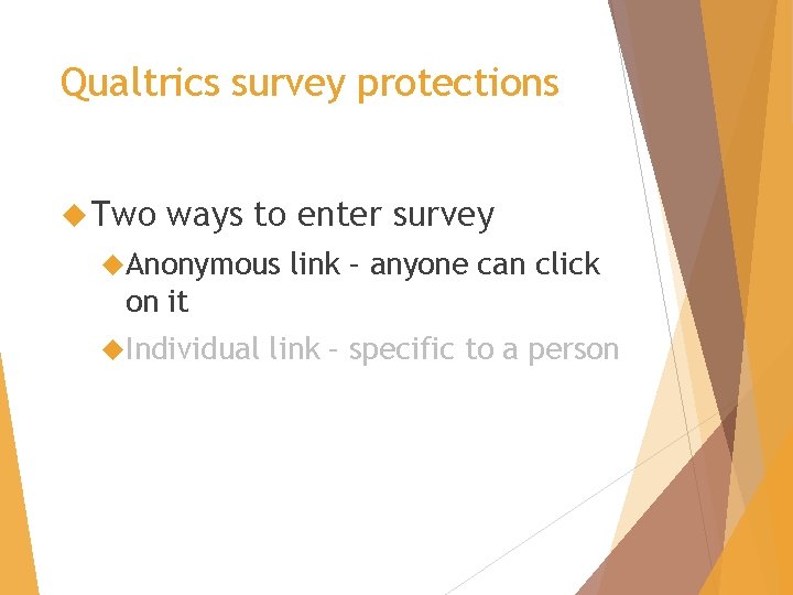 Qualtrics survey protections Two ways to enter survey Anonymous link – anyone can click