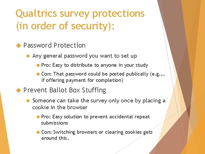 Qualtrics survey protections (in order of security): Password Protection Any general password you want