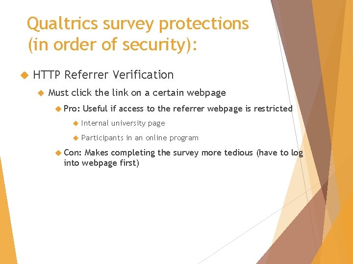 Qualtrics survey protections (in order of security): HTTP Referrer Verification Must click the link