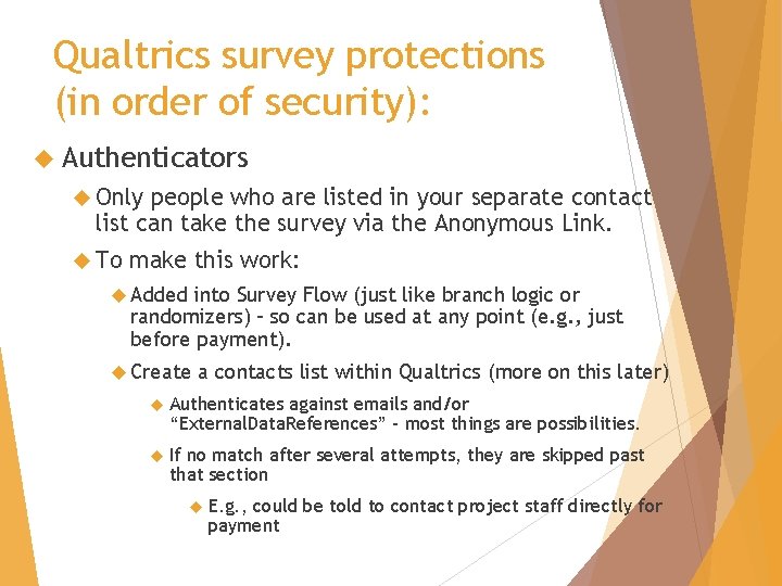 Qualtrics survey protections (in order of security): Authenticators Only people who are listed in