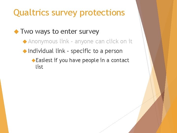 Qualtrics survey protections Two ways to enter survey Anonymous Individual Easiest link – anyone