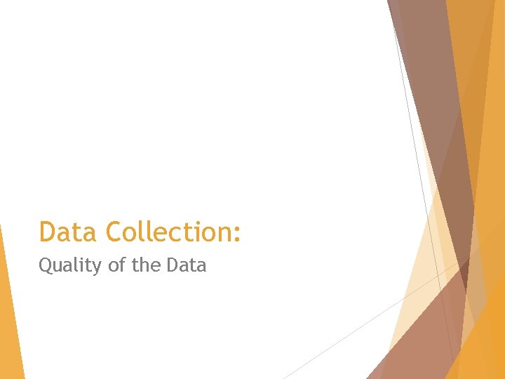 Data Collection: Quality of the Data 