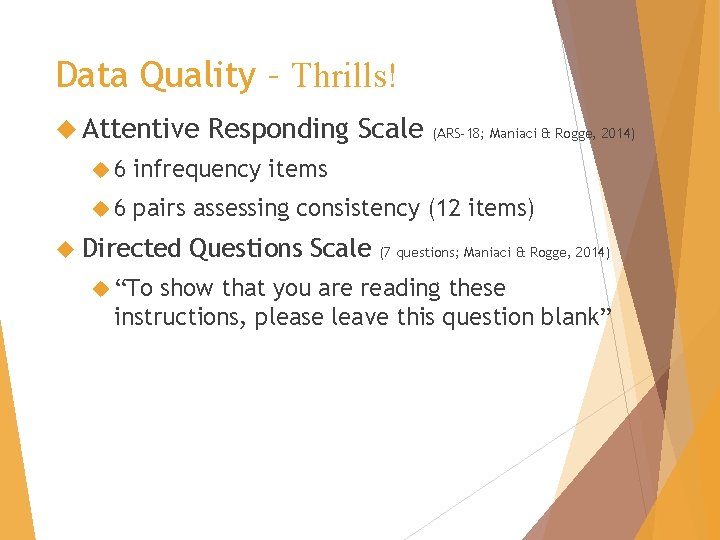 Data Quality – Thrills! Attentive Responding Scale (ARS-18; Maniaci & Rogge, 2014) 6 infrequency