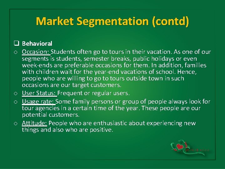 Market Segmentation (contd) q Behavioral o Occasion: Students often go to tours in their