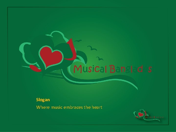 Slogan Where music embraces the heart 